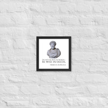 Load image into Gallery viewer, Do Not Be Wise In Words - Be Wise In Deeds. - Marcus Aurelius - Stoic Philosophy Framed poster