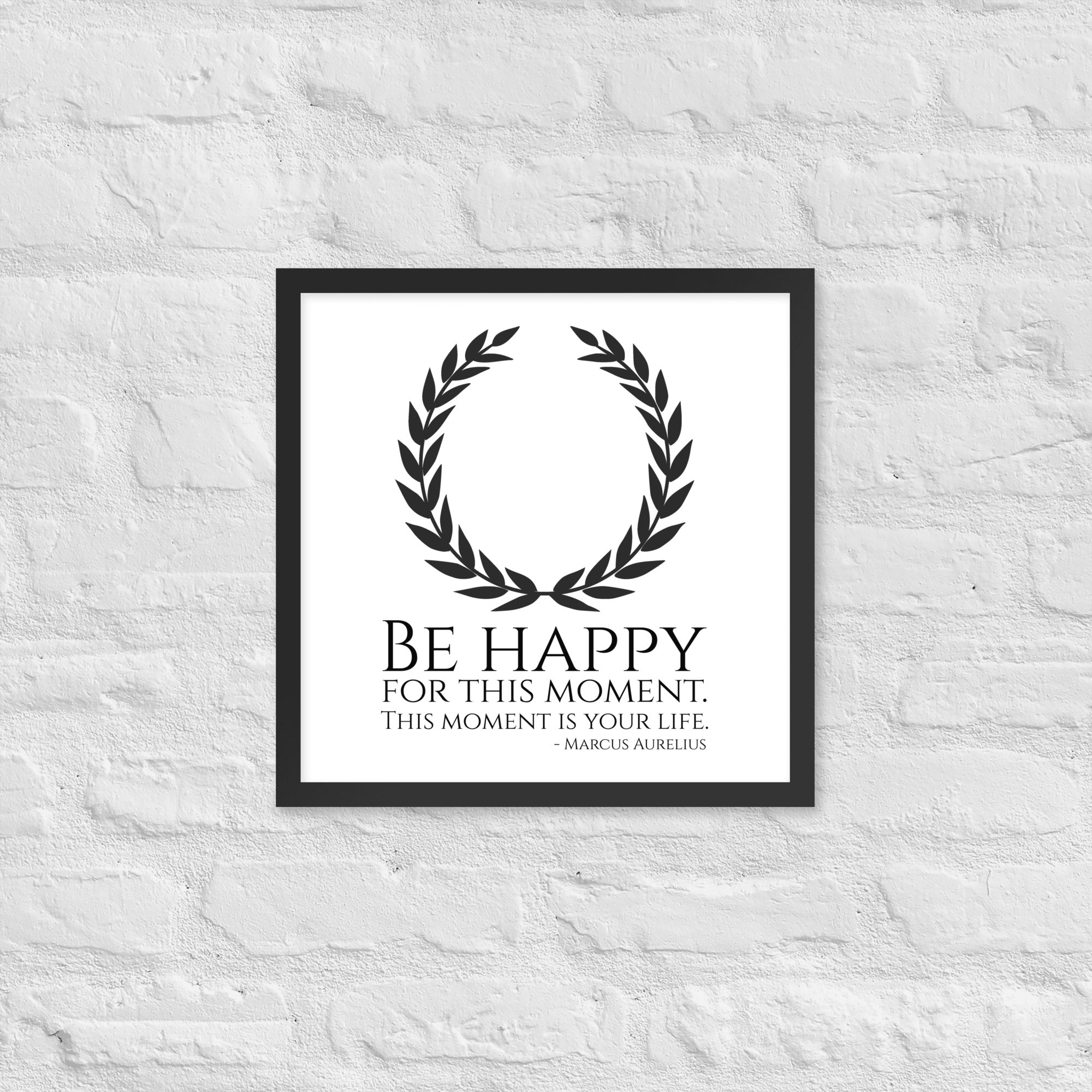 Be Happy For This Moment. This Moment Is Your Life - Marcus Aurelius Quote - Stoic Philosophy - Framed poster