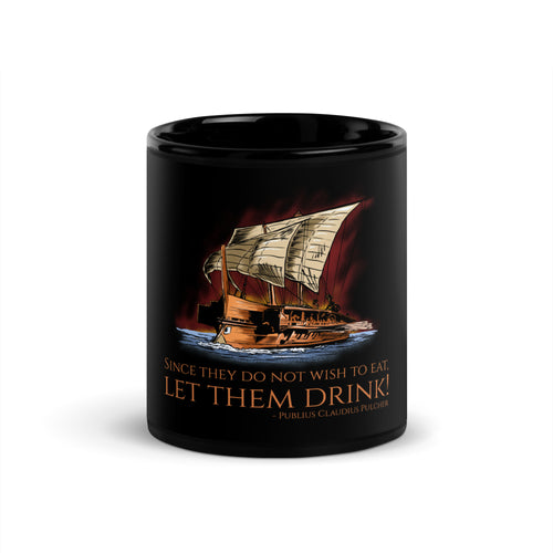Since They Do Not Wish To Eat, Let Them Drink! - Battle Of Drepana - First Punic War - Ancient Rome Black Glossy Mug