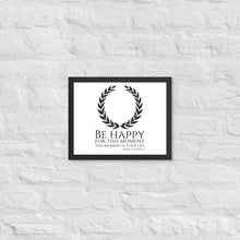 Load image into Gallery viewer, Be Happy For This Moment. This Moment Is Your Life - Marcus Aurelius Quote - Stoic Philosophy - Framed poster