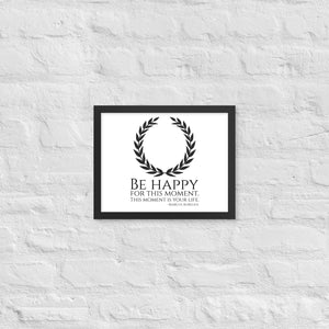 Be Happy For This Moment. This Moment Is Your Life - Marcus Aurelius Quote - Stoic Philosophy - Framed poster