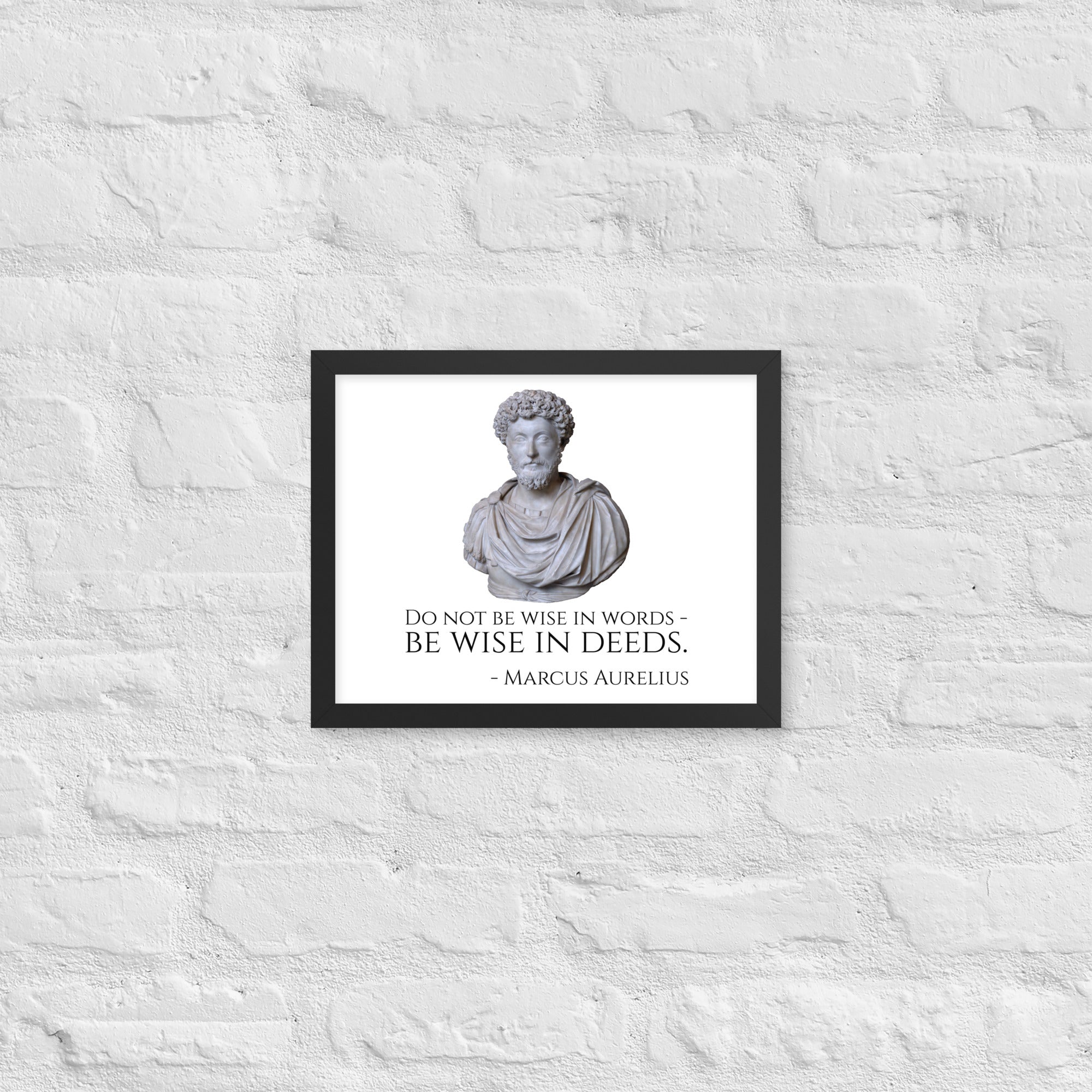 Do Not Be Wise In Words - Be Wise In Deeds. - Marcus Aurelius - Stoic Philosophy Framed poster