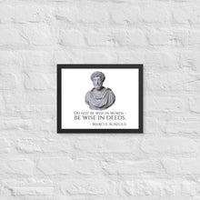 Load image into Gallery viewer, Do Not Be Wise In Words - Be Wise In Deeds. - Marcus Aurelius - Stoic Philosophy Framed poster