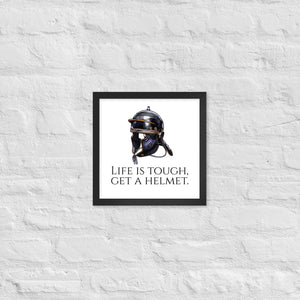 Life Is Tough, Get A Helmet - Ancient Rome Legionary Helmet Framed poster