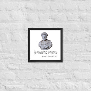 Do Not Be Wise In Words - Be Wise In Deeds. - Marcus Aurelius - Stoic Philosophy Framed poster