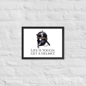 Life Is Tough, Get A Helmet - Ancient Rome Legionary Helmet Framed poster