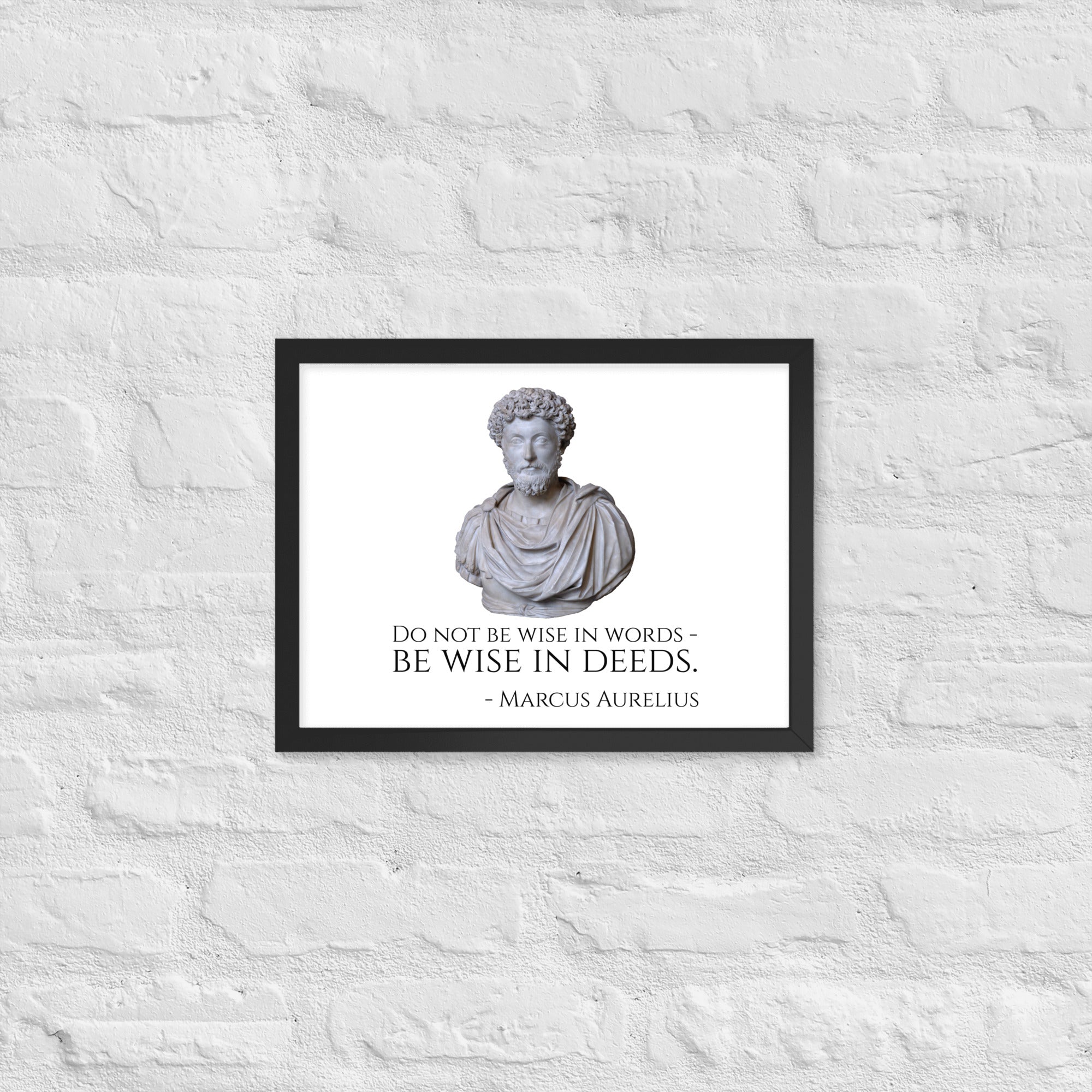 Do Not Be Wise In Words - Be Wise In Deeds. - Marcus Aurelius - Stoic Philosophy Framed poster