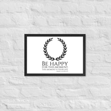 Load image into Gallery viewer, Be Happy For This Moment. This Moment Is Your Life - Marcus Aurelius Quote - Stoic Philosophy - Framed poster