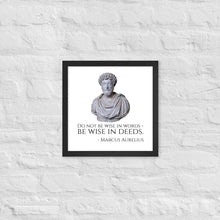 Load image into Gallery viewer, Do Not Be Wise In Words - Be Wise In Deeds. - Marcus Aurelius - Stoic Philosophy Framed poster