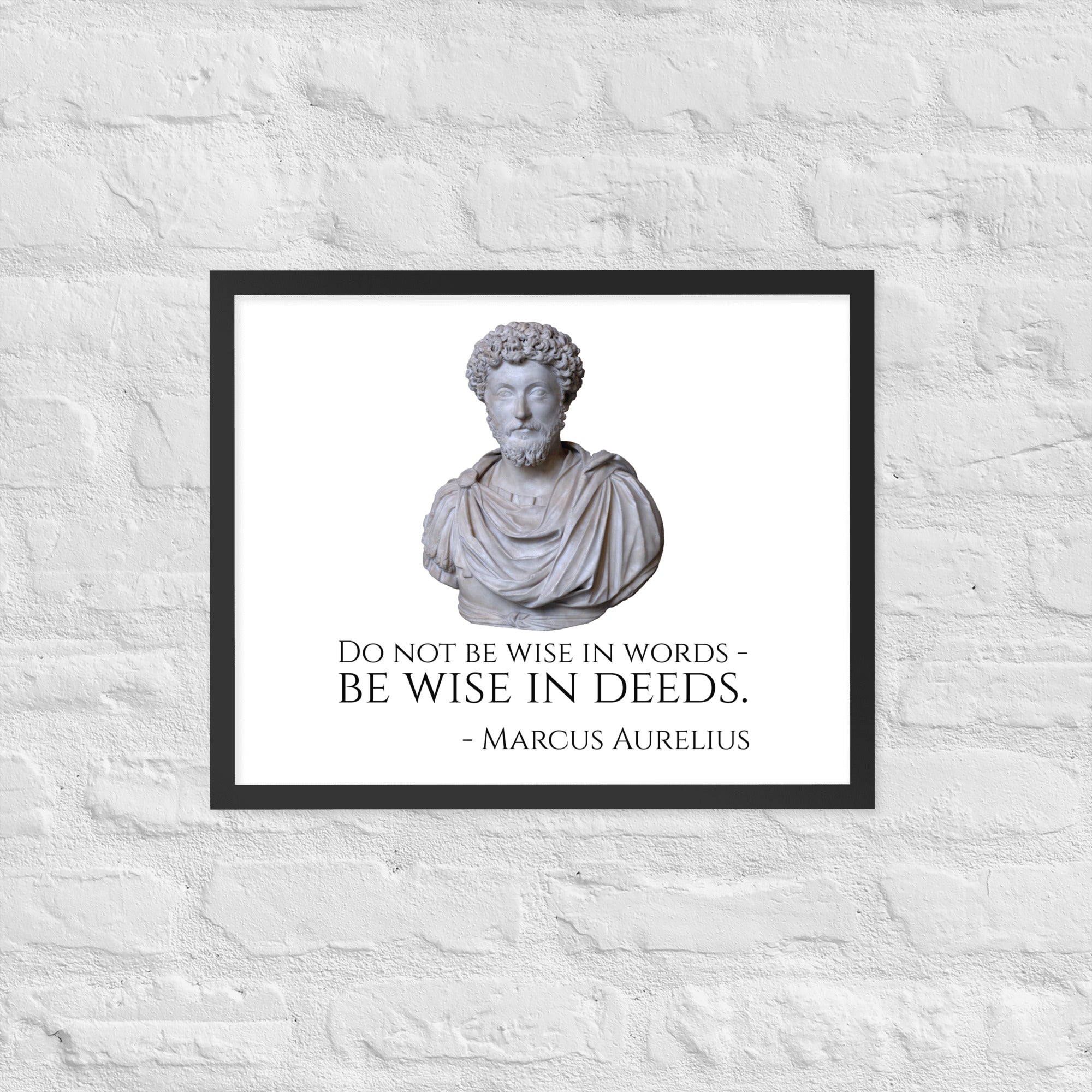 Do Not Be Wise In Words - Be Wise In Deeds. - Marcus Aurelius - Stoic Philosophy Framed poster