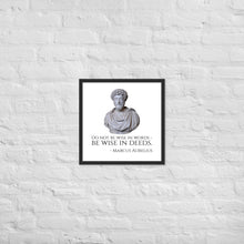 Load image into Gallery viewer, Do Not Be Wise In Words - Be Wise In Deeds. - Marcus Aurelius - Stoic Philosophy Framed poster