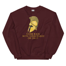 Load image into Gallery viewer, Come back with your shield or on it - Ancient Sparta - Unisex Sweatshirt