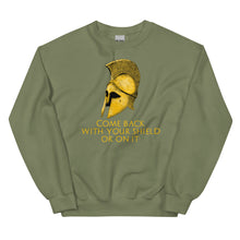 Load image into Gallery viewer, Come back with your shield or on it - Ancient Sparta - Unisex Sweatshirt