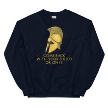 Load image into Gallery viewer, Come back with your shield or on it - Ancient Sparta - Unisex Sweatshirt
