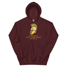 Load image into Gallery viewer, Come back with your shield or on it - Ancient Sparta - Unisex Hoodie