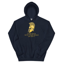 Load image into Gallery viewer, Come back with your shield or on it - Ancient Sparta - Unisex Hoodie