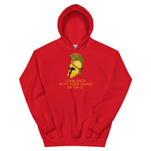 Load image into Gallery viewer, Come back with your shield or on it - Ancient Sparta - Unisex Hoodie