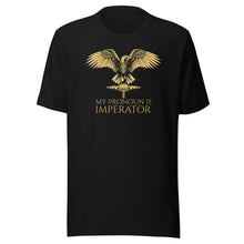 Load image into Gallery viewer, My Pronoun Is Imperator - Ancient Rome Unisex T-Shirt