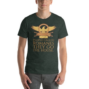 People Called Romanes They Go The House - Ancient Rome Unisex T-Shirt