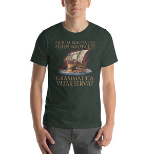 Filium Nauta Est. Filius Nauta Est. Grammatica Vitas Servat - Classical Latin - Grammar Saves Lives - Unisex t-shirt