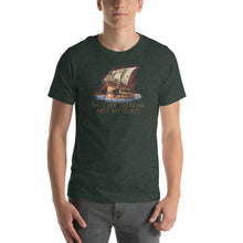 Load image into Gallery viewer, Not My Trireme, Not My Slave - Ancient Rome Unisex T-Shirt