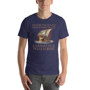 Filium Nauta Est. Filius Nauta Est. Grammatica Vitas Servat - Classical Latin - Grammar Saves Lives - Unisex t-shirt