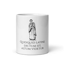 Load image into Gallery viewer, Quidquid Latine Dictum Sit Altum Videtur  - Latin Language Coffee Mug