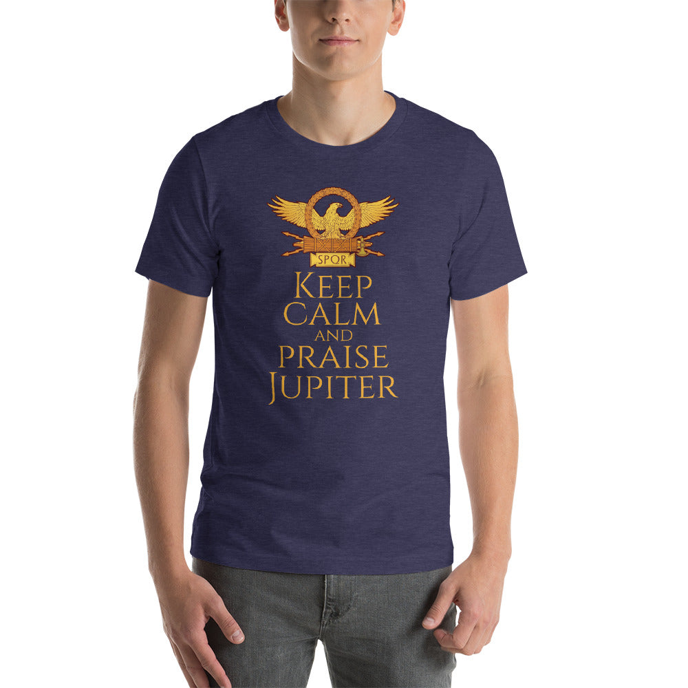 Keep Calm And Praise Jupiter - Ancient Roman Mythology Short-Sleeve Unisex T-Shirt