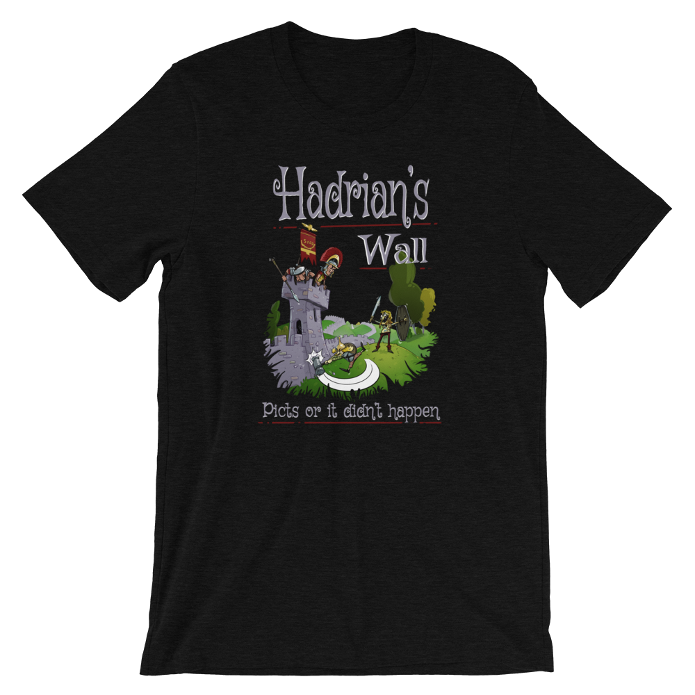 Hadrian's Wall - Picts Or It Did Not Happen - Ancient Rome Short-Sleeve Unisex T-Shirt