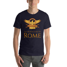 Load image into Gallery viewer, Roman Eagle SPQR - All Roads Lead To Rome Short-Sleeve Unisex T-Shirt