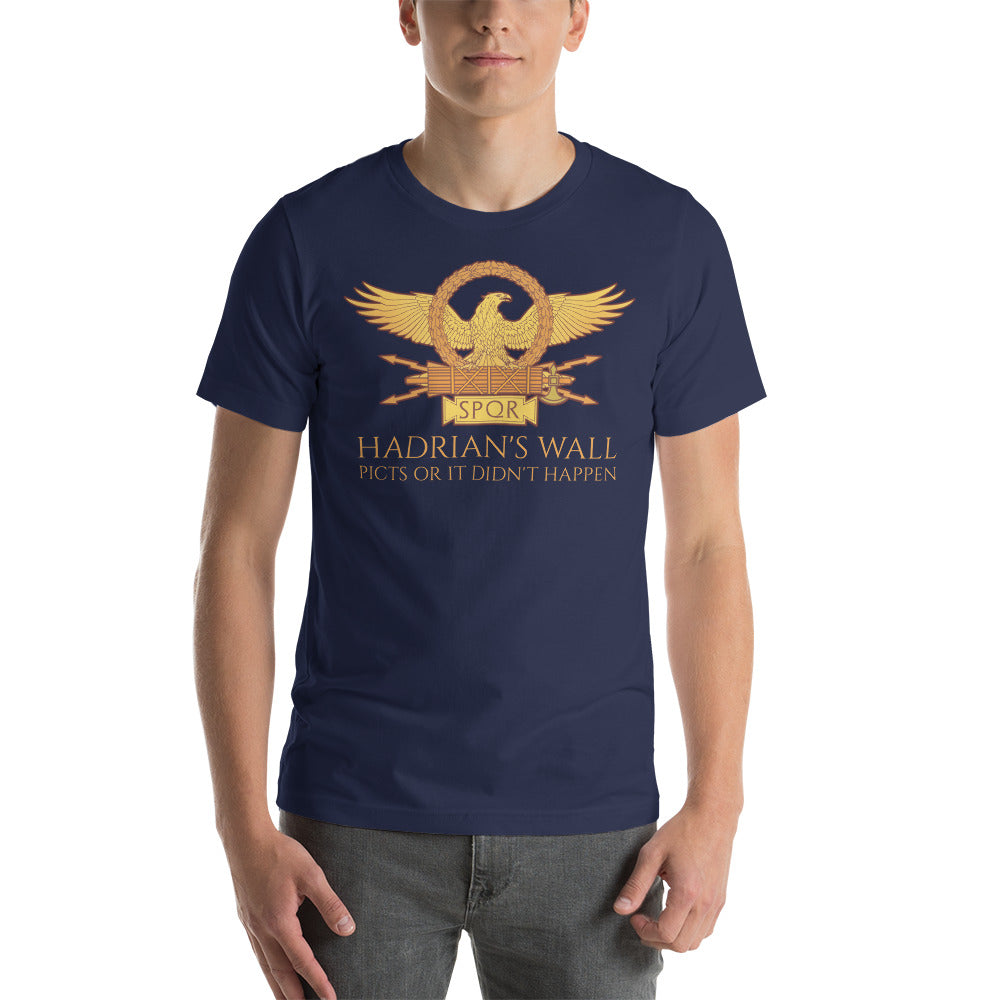 Hadrian's Wall - Picts Or It Did Not Happen - Ancient Rome Short-Sleeve Unisex T-Shirt