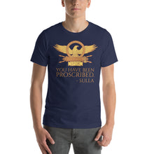 Load image into Gallery viewer, You Have Been Proscribed - Sulla - Ancient Rome Unisex T-Shirt